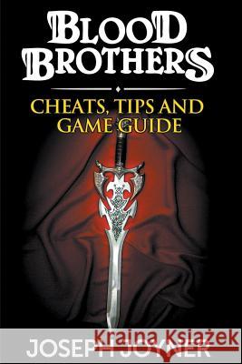 Blood Brothers: Cheats, Tips and Game Guide Joseph Joyner 9781632876829 Comic Stand - książka