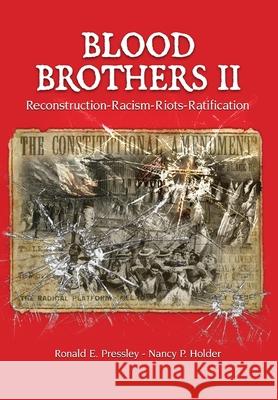 Blood Brothers II: Reconstruction - Racism - Riots - Ratification Ronald E. Pressley Nancy P. Holder 9781735276908 1122 Creations - książka