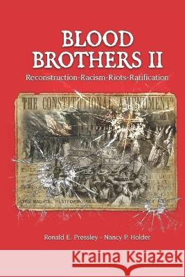 Blood Brothers II: Reconstruction - Racism - Riots - Ratification Nancy P Holder Ronald E Pressley  9781735276915 1122 Creations - książka