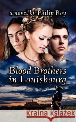 Blood Brothers in Louisbourg Philip Roy 9781897009727 Cape Breton University Press - książka