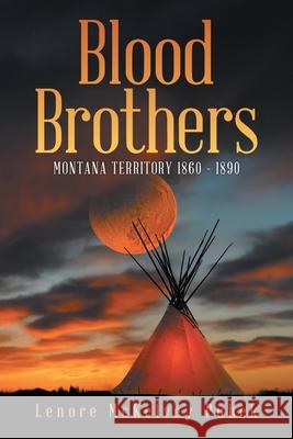 Blood Brothers: Montana Territory 1860 - 1890 Lenore McKelvey Puhek 9781955177962 Primix Publishing - książka