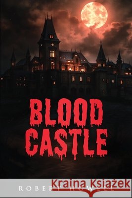 Blood Castle Robert Howell 9781966798842 She Rises Studios - książka