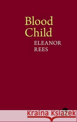 Blood Child Eleanor Rees 9781781381809 Liverpool University Press - książka