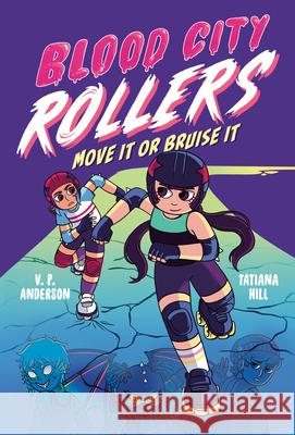 Blood City Rollers: Move It or Bruise It V. P. Anderson Tatiana Hill 9780593813263 Labyrinth Road - książka