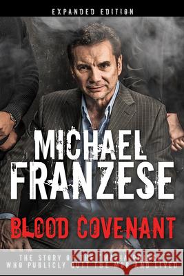 Blood Covenant: The Story of the Mafia Prince Who Publicly Quit the Mob and Lived Franzese, Michael 9781641230209 Whitaker House - książka