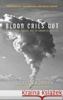 Blood Cries Out Steven Bouma-Prediger, A J Swoboda 9781498227728 Pickwick Publications - książka