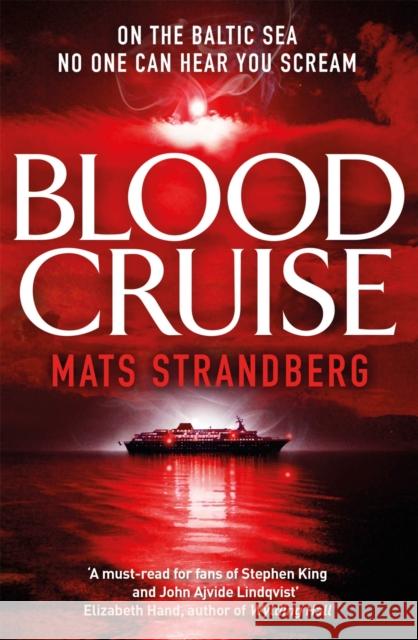 Blood Cruise: A thrilling chiller from the 'Swedish Stephen King' Mats Strandberg 9781786487810 Quercus Publishing - książka