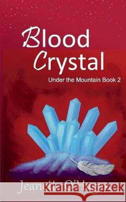 Blood Crystal: a novella O'Hagan, Jeanette 9780994398987 By the Light Books - książka