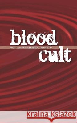 Blood Cult: Book I of the Elvestran Chronicles Cara J. Swanson Warren Muzak 9781494235062 Createspace - książka