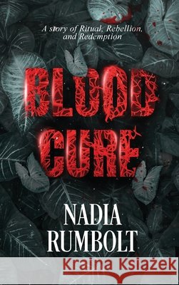 Blood Cure Nadia Rumbolt 9781968972059 Luminary Publishing House, LLC - książka