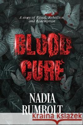 Blood Cure Nadia Rumbolt 9781968972110 Luminary Publishing House, LLC - książka