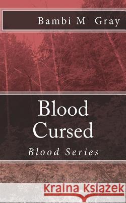 Blood Cursed Bambi M. Gray Melissa Boleman 9781456520106 Createspace - książka