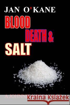 Blood Death And Salt A Johnnie King Novel O'Kane, Jan 9780692464427 Always Remembered Publishing - książka