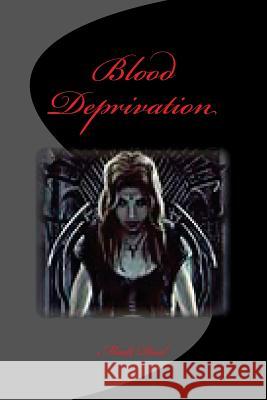 Blood Deprivation Laura a. Fox Madi Deal 9781544068329 Createspace Independent Publishing Platform - książka