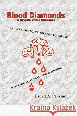 Blood Diamonds A Cryptic Crime Suspense Laurie, A. Perkins 9781847284389 Lulu.com - książka