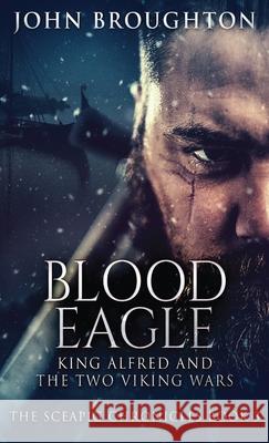 Blood Eagle: King Alfred and the Two Viking Wars John Broughton 9784824111241 Next Chapter - książka