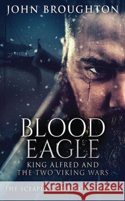 Blood Eagle: King Alfred and the Two Viking Wars John Broughton 9784824111265 Next Chapter - książka