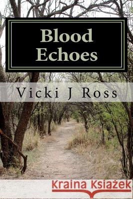 Blood Echoes Vicki J. Ross 9781456500788 Createspace - książka