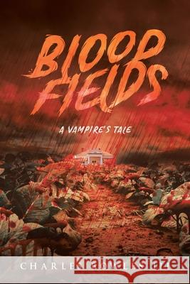 Blood Fields: A Vampire's Tale Charles Bowles 9781956896794 Book Vine Press - książka