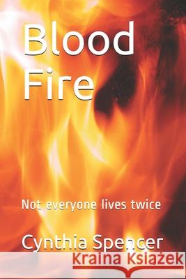 Blood Fire: Not everyone lives twice Shanna McIntire Cynthia Spencer 9781709395918 Independently Published - książka