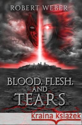 Blood, Flesh, and Tears Robert Weber 9781735416625 Crimson Web - książka