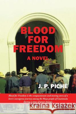 Blood for Freedom J P Piché 9781490790954 Trafford Publishing - książka