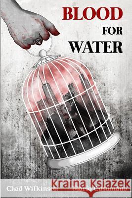 Blood for Water Chad Wilkinson Mario Cusumano Gail Gaboda 9781535579827 Createspace Independent Publishing Platform - książka