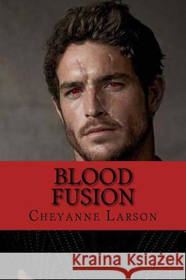 Blood Fusion MS Cheyanne Marie Larson Mr Justin M. Carter 9781976453472 Createspace Independent Publishing Platform - książka