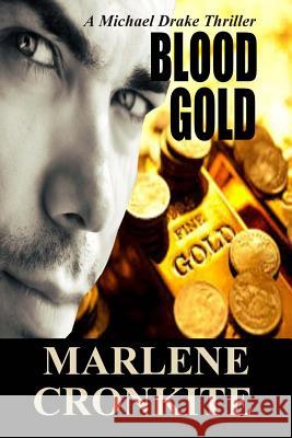 Blood Gold: A Michael Drake Thriller Marlene Cronkite 9780692523933 Marlene Cronkhite - książka