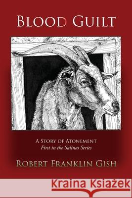 Blood Guilt: A Story of Atonement Robert Franklin Gish 9781632933614 Sunstone Press - książka