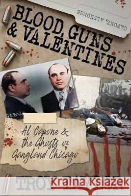 Blood, Guns & Valentines Troy Taylor   9781958589069 Whitechapel Productions - książka