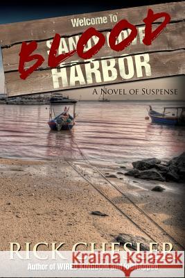 Blood Harbor: A Novel of Suspense Rick Chesler 9780615924014 Rick Chesler - książka