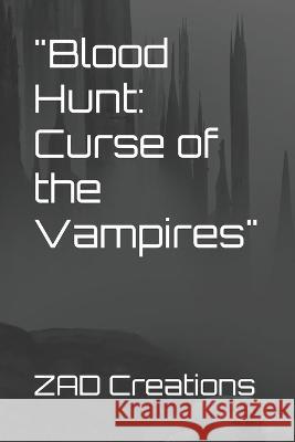 Blood Hunt: Curse of the Vampires Zad Creations Zeeshan Hussain  9798374068702 Independently Published - książka