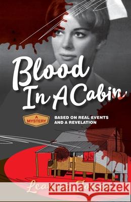 Blood In A Cabin: A mystery based on real events and a revelation Leanne Jones 9781927755778 Agio Publishing House - książka
