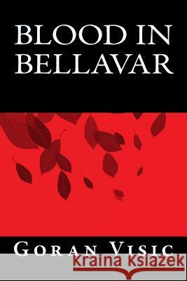 Blood in Bellavar Goran Visic 9781519158857 Createspace - książka