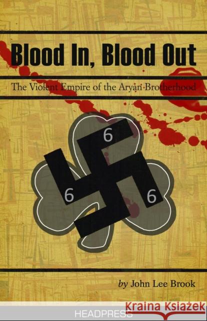 Blood In, Blood Out: The Violent Empire of the Aryan Brotherhood Lee Brook, John 9781900486774  - książka