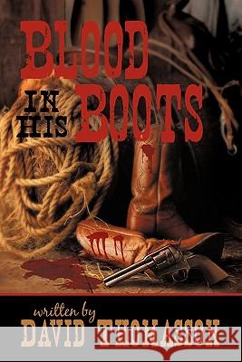 Blood in His Boots David Thomasson 9781450259057 iUniverse.com - książka