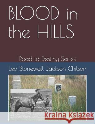 BLOOD in the HILLS: Road to Destiny Series Chilson, Leo Stonewall Jackson 9781720566588 Createspace Independent Publishing Platform - książka