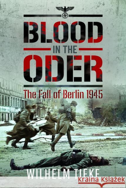 Blood in the Oder: The Fall of Berlin, 1945  9781399057660 Pen & Sword Books Ltd - książka