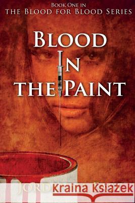 Blood in the Paint: Book One in the Blood for Blood Series Jordanna East 9780989581035 Blood Read Press - książka