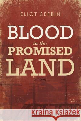 Blood in the Promised Land Eliot Sefrin 9781462026111 iUniverse.com - książka
