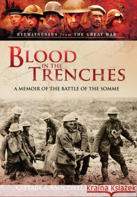 Blood in the Trenches: A Memoir of the Battle of the Somme A Radclyffe Dugmore 9781399024396 Pen & Sword Books Ltd - książka