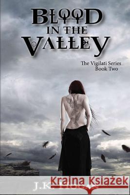 Blood in the Valley: Vigilati, Book Two J. K. Hogan 9780615877600 Kdh Publishing - książka