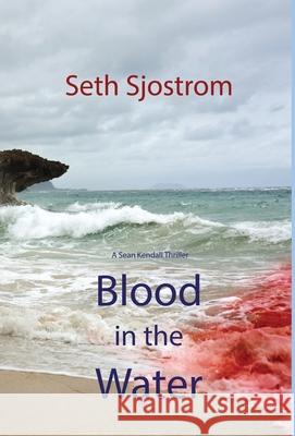 Blood in the Water Seth Sjostrom 9780985438968 Wolfprintmedia - książka