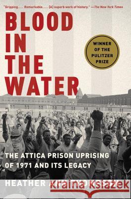 Blood in the Water: The Attica Prison Uprising of 1971 and Its Legacy Thompson, Heather Ann 9781400078240 Vintage - książka