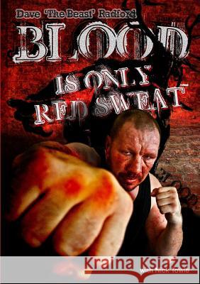 Blood is only Red Sweat Nick Towle 9781304635303 Lulu.com - książka