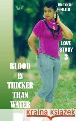 Blood Is Thicker Than Water: Love Story 3 Okonkwo Gerald 9781985126756 Createspace Independent Publishing Platform - książka