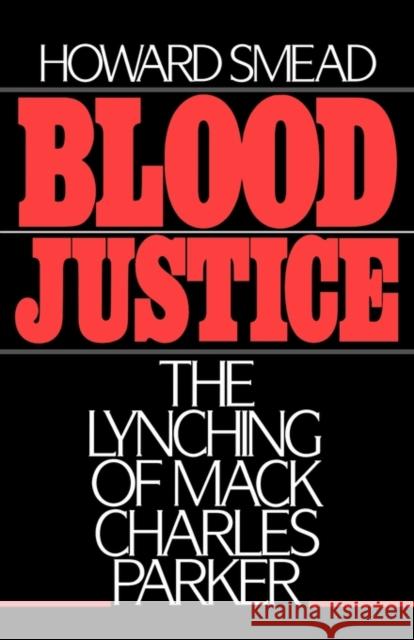 Blood Justice: The Lynching of Mack Charles Parker Smead, Howard 9780195054293 Oxford University Press - książka