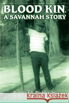 Blood Kin, A Savannah Story Robert T. S. Mickle 9780595451296 iUniverse - książka