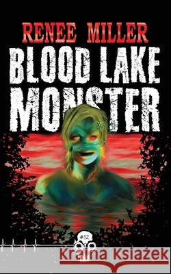 Blood Lake Monster Renee Miller 9781989206508 Unnerving - książka